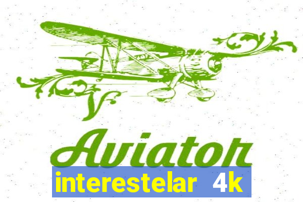 interestelar 4k dublado download